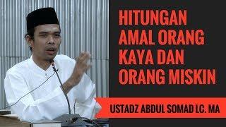 Hitungan Amal Orang Kaya Dan Orang Miskin - Ustadz Abdul Somad Lc. MA