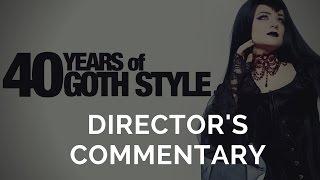 Director's Commentary: 40 Years of Goth Style