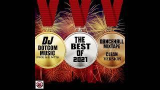 DJ DOTCOM PRESENTS THE BEST OF 2021 DANCEHALL MIXTAPE (CLEAN VERSION)