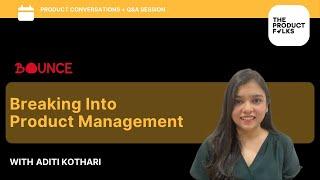 Breaking into Product Management | Aditi Kothari, APM -Bounce - S1E5 | The Product Folks