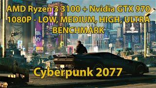 Ryzen 3 3100 + GTX 970 - Cyberpunk 2077 @ 1080p Benchmark