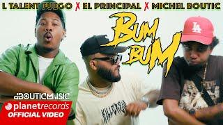 L TALENT FUEGO  EL PRINCIPAL  MICHEL BOUTIC - BUM BUM  (PROD. BY CAL LY BEAT) [Official Video]