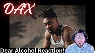 Dax - Dear Alcohol | First time hearing | Reaction