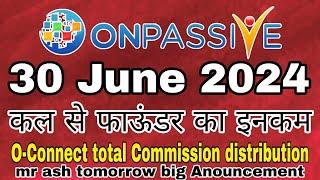 Onpassive today Latest update | O-Connect total Commission distribution | Mr Ash new update