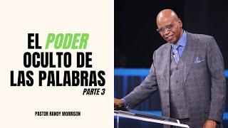 El Poder Oculto de Las Palabras - Randy Morrison - Parte 3