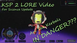 Are the Kerbals in Danger? - Kerbal Space Program 2 Lore Video - Theories - For Science Update