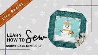 Facebook Live Replay: Sew a Snowman Mini Quilt