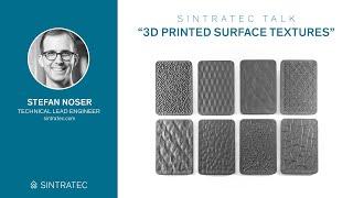 Amazing Surfaces with SLS 3D Printing – Technology Talk with Stefan Noser (Sintratec Engineer)