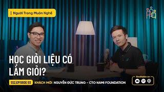 Học Giỏi Liệu Có Làm Giỏi? | Nguyễn Đức Trung | #NTMN EP 3