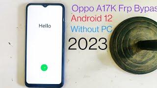 Oppo A17K Frp Bypass Android 12 Without PC 2023