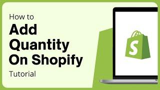 How To Add Quantity On Shopify (QUICK & EASY)