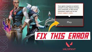 How to Fix Your Game Requires a System Restart to Play Error in Valorant
