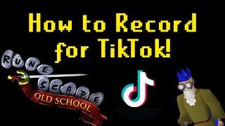 How to Record OSRS for TikTok!