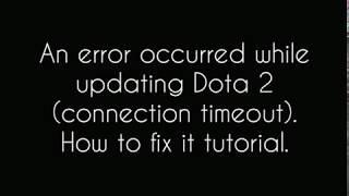 How to fix An error occurred while updating Dota 2 ( connection timeout ) Tutorial new latest