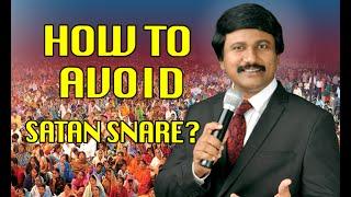 HOW TO AVOID SATAN SNARE? MESSAGE BY P. J. STEPHEN PAUL