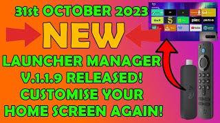  October 31st 2023 - New Launcher Manager 1.1.9 Released - Customize Your Firestick Home Screen! 