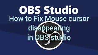How to Fix Mouse disappearing when streaming or recording in OBS studio