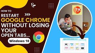 How to restart Google Chrome without losing your open tabs in Windows10 [Tutorial]