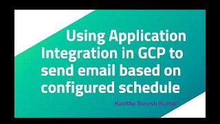 Using Application Integration in GCP to send email based on configured schedule