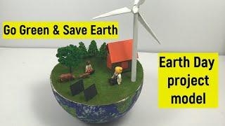 Go green and save earth model | Earth Day model | Renewable energy | Wind turbine | Solar panels