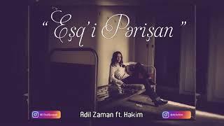 Adil Zaman - Eşq'i Pərişan P1 (ft.Həkim)