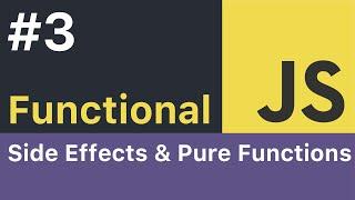 Functional JavaScript Tutorial - #3 Side Effects & Pure Functions