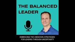 Embracing the Unknown: Strategies for Leading Through Uncertainty