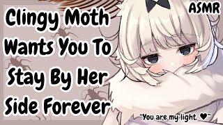 ASMR  Clingy Moth Girl Wants You To Stay By Her Side Forever [Roleplay, Personal attention]