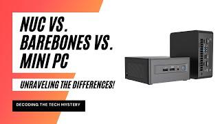 Decoding the Tech Mystery: NUC vs. Barebones vs. Mini PC - Unraveling the Differences!