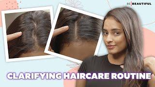 Why Do You Need a Clarifying Haircare Routine? | Transform Your Hair Health | Be Beautiful