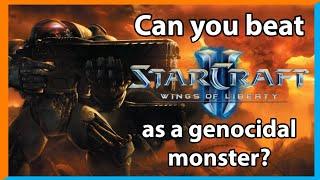 Can you beat Starcraft 2 Wings of Liberty as a genocidal monster?