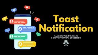 React Toast | React Interview Questions | Machine Coding Round