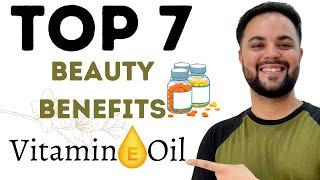 Top 7 Beauty Benefits of VITAMIN E Oil
