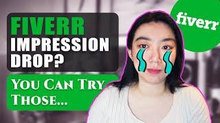 My Fiverr Impression Drops Drastically, How to Fix it? | Freelance Beginners