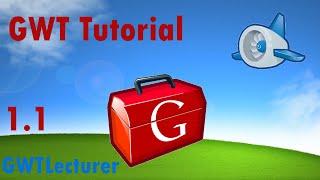 GWT Tutorial 1.1 - Proper Architecture for GWT GUI Building