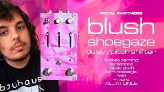 THE SHOEGAZE PEDAL! pedal partners blush delay / pitch shifter | stereo panning, modulation & more