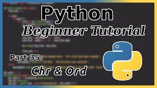 chr() and ord() - Python Tutorial (Part 35)