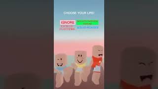 WATCH TILL THE END AND CHOOSE YOUR LIFE #roblox