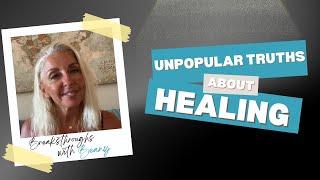 Unpopular Truths About Healing