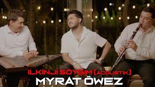 Myrat Öwez - İlkinji Söygim (acoustik)