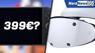 Switch 2 Preis bei 399€? / PSVR 2 Wohl offiziell ein Flop