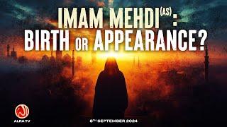 Imam Mehdi (as): Birth or Appearance? | Younus AlGohar | ALRA TV