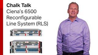 Chalk Talk: Ciena’s 6500 Reconfigurable Line System (RLS)