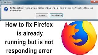 How to fix Firefox is already running but is not responding error? / Smart Enough