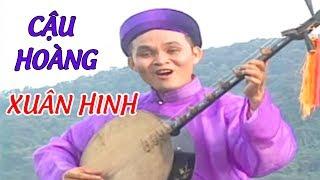 Cậu Hoàng - Xuân Hinh | Hát Văn Hay Nhất