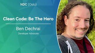 Clean Code: Be The Hero - Ben Dechrai - NDC Oslo 2023
