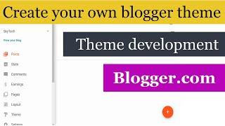 How to make a blogger theme | Blogger Theme development