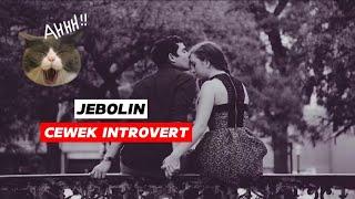 JEBOLIN CEWEK INTROVERT Gampang bro