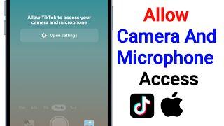 How to Fix Allow Tiktok to Access Your Camera And Microphone On iPhone | Allow Tiktok Camera Access