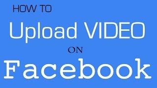 How to Upload  Video on Facebook 2015 | facebook video upload 2015